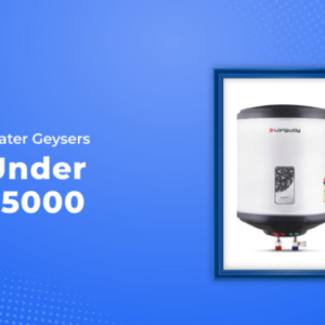 Water Geysers Under Rs 5000